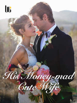 His Money-mad Cute Wife